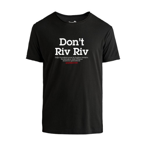 Dont Riv Riv  Tshirt