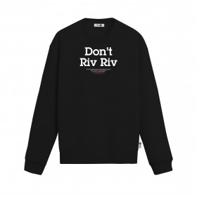 Don't Riv Riv Sweatshirt