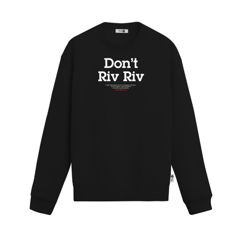 Don't Riv Riv Sweatshirt Don't Riv Riv Sweatshirt